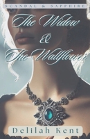 The Widow & The Wallflower (Scandal & Sapphire) B0F44B6DPQ Book Cover