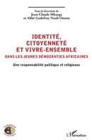 Identité, citoyenneté et vivre-ensemble dans les jeunes démocraties africaines: Une responsabilité politique et religieuse (Théories Et Critique) (French Edition) 2343230064 Book Cover