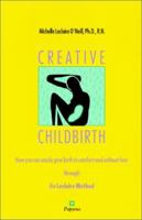 Creative Childbirth: The Leclaire Method of Easy Birthing Through Hypnosis and Rational-Intuitive Thought 0963308734 Book Cover