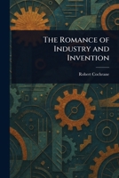 The Romance Of Industry And Invention 9357978399 Book Cover