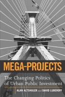 Mega-Projects: The Changing Politics of Urban Public Investment 0815701292 Book Cover