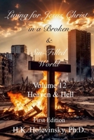 Living for Jesus Christ in a Broken and Sin-Filled World: Volume 12: Heaven & Hell: Heaven & Hell 1300298650 Book Cover