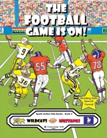 The Football Game Is On !: The Wildcats vs. The Mustangs (Sports Action Kids Books) 177717418X Book Cover