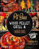 Pit Boss Wood Pellet Grill & Smoker Bible [4 Books in 1]: What to Expect, What to Grill, and How to Impress Them in a Bite 1802595112 Book Cover