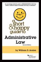 A Short & Happy Guide to Administrative Law 1640201181 Book Cover