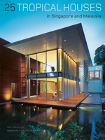 25 Tropical Houses: In Singapore and Malaysia 0804844453 Book Cover