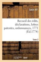 Recueil Des �dits, D�clarations, Lettres Patentes, Ordonnances, 1771. Tome 2 2329247869 Book Cover