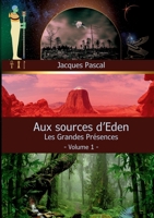 Aux Sources d'Eden: Les Grandes Présences (French Edition) 2322540706 Book Cover