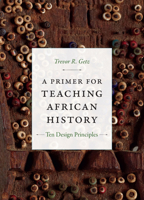 A Primer for Teaching African History: Ten Design Principles 0822371030 Book Cover