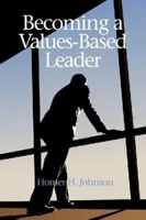 Becoming a Values-Based Leader 1617357898 Book Cover