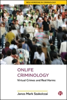 Onlife Criminology: Virtual Crimes and Real Harms 152923591X Book Cover