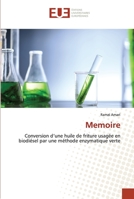 Memoire: Conversion d’une huile de friture usagée en biodiésel par une méthode enzymatique verte 6203422290 Book Cover