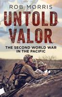 Untold Valor: The Second World War in the Pacific 1781551952 Book Cover