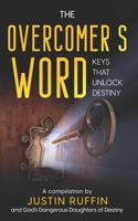 The Overcomer's Word: Keys that Unlock Destiny B0BMHD971J Book Cover