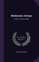 Blithesome Jottings: A Diary of Humorous Days 143679045X Book Cover