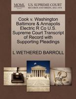 Cook v. Washington Baltimore & Annapolis Electric R Co U.S. Supreme Court Transcript of Record with Supporting Pleadings 1270123084 Book Cover