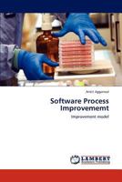 Software Process Improvememt: Improvement model 3848494736 Book Cover