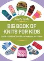 Jorid Linvik's Big Book of Knits for Kids: Over 45 Distinctive Scandinavian Patterns 1570769869 Book Cover