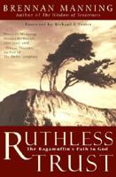 Ruthless Trust: The Ragamuffin's Path to God 0062517767 Book Cover