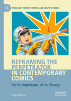 Reframing the Perpetrator in Contemporary Comics: On the Importance of the Strange 3031038525 Book Cover