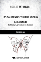 Les Cahiers de Couleur Sodium: Cahier 4: Archimatride (French Edition) 2376924472 Book Cover