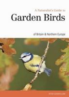 A Naturalist's Guide to Garden Birds of the British Isles 1909612359 Book Cover