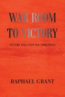 War Room to Victory: VICTORY WILL COST YOU SOMETHING 1664177086 Book Cover