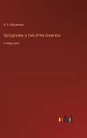 Springhaven; A Tale of the Great War: in large print 3368366335 Book Cover