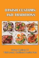 Danish Customs And Traditions: Savory Recipes Of Well-Loved, Traditional Danish Fare B09TDPTLTK Book Cover