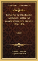 koncerter og musikalske selskaber i aeldre tid musikforeningens historie 1836-1886: (1886) 1168475937 Book Cover