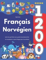 Apprenez Français Norvégien : 1 200 mots du quotidien avec guide de prononciation: Un vocabulaire visuel bilingue pour les enfants (French Edition) B0F8R7J84K Book Cover