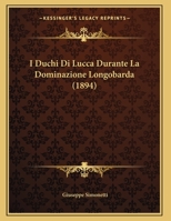 I Duchi Di Lucca Durante La Dominazione Longobarda (1894) 1161199101 Book Cover