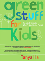 Green Stuff for Kids: An A to Z Guide to What's Up with the Planet 0522855393 Book Cover