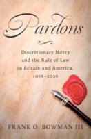 Pardons: Discretionary Mercy and the Rule of Law in Britain and America, 1066–2026 1047755211 Book Cover