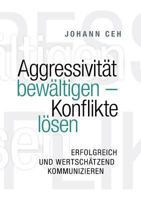 Aggressivität bewältigen - Konflikte lösen: Erfolgreich und wertschätzend kommunizieren 3752845279 Book Cover