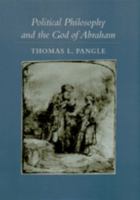 Political Philosophy and the God of Abraham 0801887615 Book Cover
