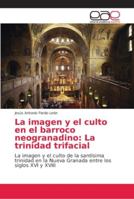 La imagen y el culto en el barroco neogranadino: La trinidad trifacial 6202157704 Book Cover