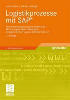 Logistikprozesse Mit SAP: Eine Anwendungsbezogene Einfuhrung - Mit Durchgehendem Fallbeispiel - Geeignet Fur SAP Version 4.6a Bis Ecc 6.0 B00HIK7AVC Book Cover