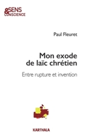 Mon exode de laïc chrétien. Entre rupture et invention (Sens & Conscience) (French Edition) 2811129529 Book Cover