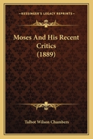 Moses and His Recent Critics 1104195224 Book Cover