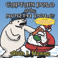 Captain Polo at the North Pole: A children's picture book about Christmas... with a very important message! For ages 6 to 9 B08LN5N1C6 Book Cover