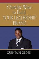5 Surefire Ways to Build Your Leadership Brand and How to Protect It Forever 1609107209 Book Cover