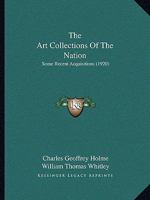 The art Collections of the Nation; Some Recent Acquisitions 1166955745 Book Cover