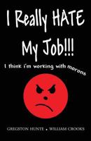 I Really Hate My Job - I think I'm working with morons 1484854586 Book Cover