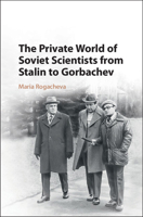 The Private World of Soviet Scientists from Stalin to Gorbachev 1316647269 Book Cover