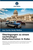 Überlegungen zu einem nachhaltigen Kulturtourismus in Kuba 6206233510 Book Cover