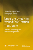 Large Energy-Saving Wound Core Traction Transformer: Theoretical Modeling and Manufacturing Process 9819778344 Book Cover