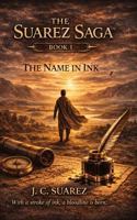 THE SUAREZ SAGA: Book I - The Name in Ink B0GW7DZNXX Book Cover