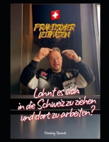 Lohnt es sich in die Schweiz zu ziehen und dort zu arbeiten?: PRAKTISCHER LEITFADEN (German Edition) B0DQ1CTTQV Book Cover