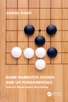 Game Narrative Design and UX Fundamentals: Tools for Player-centric Storytelling 1032372532 Book Cover